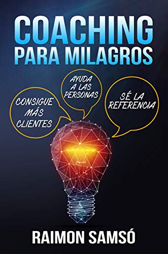 Coaching para Milagros: Consigue más clientes, ayuda a las personas, sé la referencia