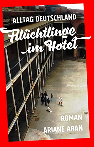 Flüchtlinge im Hotel (Alltag Deutschland 2) (German Edition)