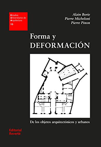 Forma y deformación de los objetos arquitectónicos y urbanos (EUA15) (Estudios Universitarios de Arquitectura)