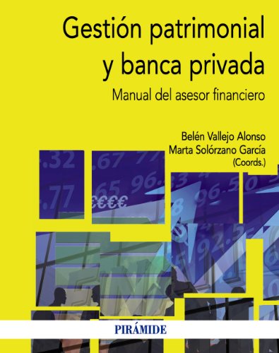 Gestión patrimonial y banca privada: Manual del asesor financiero (Economía y Empresa) Gestión patrimonial y banca privada: Manual del asesor financiero (Economía y Empresa)