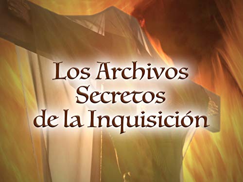 Los Archivos  Secretos  de la Inquisición