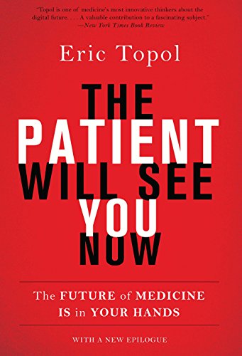 The Patient Will See You Now: The Future of Medicine Is in Your Hands (English Edition)