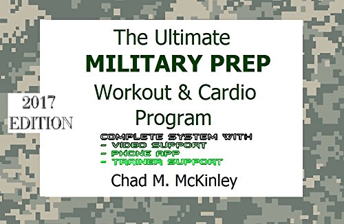 The Ultimate Military Prep Workout & Cardio Program: How to prepare for Basic Training / Boot camp: Army, Navy, Air Force or Marines (English Edition)