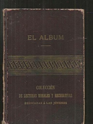 ALBUM - EL. COLECCION DE LECTURAS MORALES Y RECREATIVAS DEDICADAS A LAS JOVENES