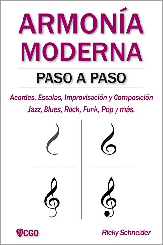 ARMONÍA MODERNA PASO A PASO: Acordes, Escalas, Improvisación y Composicion en música moderna: Jazz, Blues, Rock, Funk, Pop y más.