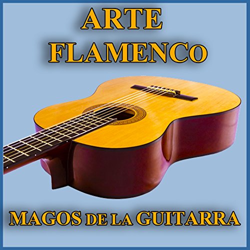 Arte Flamenco: Magos de la Guitarra