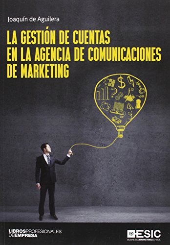 Gestión de cuentas en la agencia de comunicaciones de marketing,La (Libros profesionales)