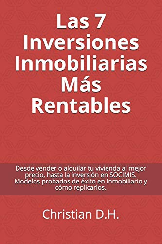 Las 7 Inversiones Inmobiliarias Más rentables: Modelos probados de éxito en inversión inmobiliaria (Compra Para Ganar) Las 7 Inversiones Inmobiliarias Más rentables: Modelos probados de éxito en inversión inmobiliaria (Compra Para Ganar)