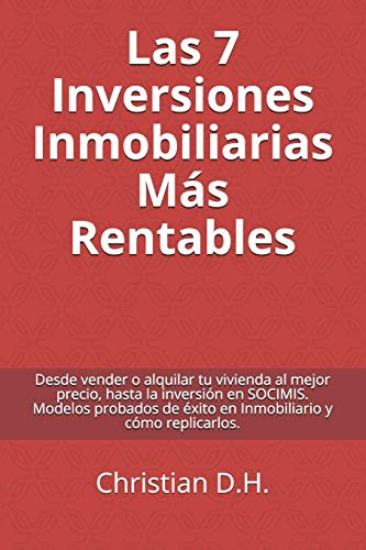 Las 7 Inversiones Inmobiliarias Más rentables: Modelos probados de éxito en inversión inmobiliaria (Compra Para Ganar)