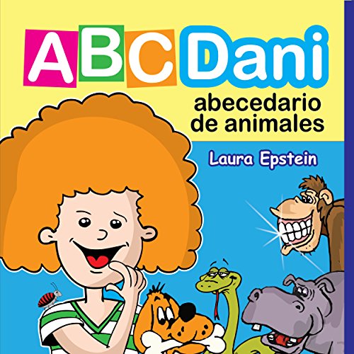 Libro Infantil Ilustrado: ABC Dani - Original Alfabeto de Animales ilustrado para facilitar la enseñanza del ABC a niños (La magia de Dani nº 2)