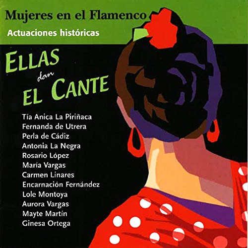 Mujeres en el Flamenco: Actuaciones Históricas (Ellas Dan el Cante) (En Directo)
