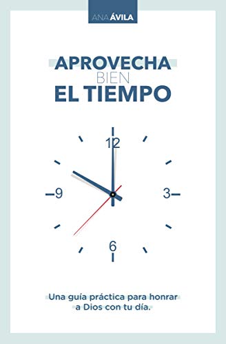 Aprovecha bien el tiempo/ Make Good Use of Time Aprovecha bien el tiempo/ Make Good Use of Time