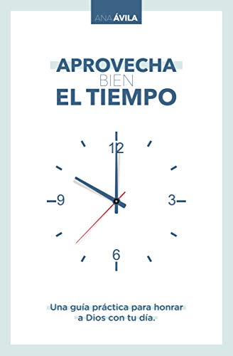 Aprovecha bien el tiempo/ Make Good Use of Time