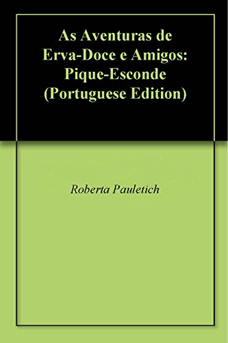 As Aventuras de Erva-Doce e Amigos: Pique-Esconde (Portuguese Edition)