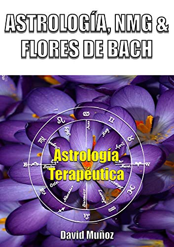 Astrología, NMG y Flores de Bach: Astrología terapéutica y nueva medicina germánica