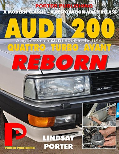 AUDI 200 quattro TURBO AVANT REBORN (Audi 5000 in USA): A modern classic - A restoration masterclass (English Edition)
