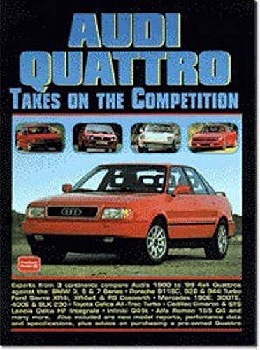 Audi Quattro Takes on the Competition 1980-1999: A Collection of Articles Comparing the Various Models Including 80, 4000S, 90, 200 Avant Estate, CS, ... A3 1.8t, TT Coupe and A4 2.8 (Road Test Audi) Audi Quattro Takes on the Competition 1980-1999: A Collection of Articles Comparing the Various Models Including 80, 4000S, 90, 200 Avant Estate, CS, ... A3 1.8t, TT Coupe and A4 2.8 (Road Test Audi)