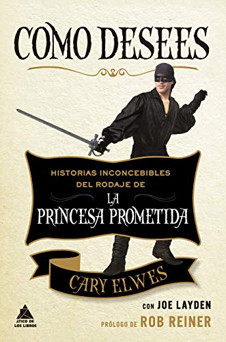 Como desees: Historias inconcebibles del rodaje de La princesa prometida: 64 (Ático de los Libros)