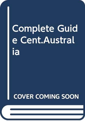Complete Guide Cent.Australia [Idioma Inglés]