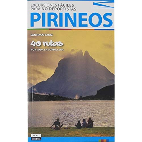 ED. SANTIAGO YANIZ Pirineos. Excursiones Fáciles para No Deportistas ED. SANTIAGO YANIZ Pirineos. Excursiones Fáciles para No Deportistas