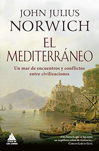 El Mediterráneo: Un mar de encuentros (Ático Historia) El Mediterráneo: Un mar de encuentros (Ático Historia)