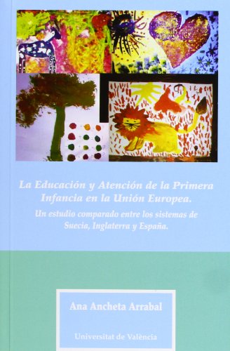 La Educación y Atención de la Primera Infancia en la Unión Europea: Un estudio comparado entre los sistemas de Suecia, Inglaterra y España La Educación y Atención de la Primera Infancia en la Unión Europea: Un estudio comparado entre los sistemas de Suecia, Inglaterra y España