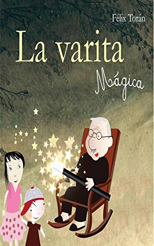 La varita mágica: Un divertido libro que enseña la Ley de la Atracción a los niños