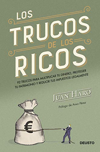 Los trucos de los ricos: 92 trucos para multiplicar tu dinero, proteger tu patrimonio y reducir tus impuestos legalmente Los trucos de los ricos: 92 trucos para multiplicar tu dinero, proteger tu patrimonio y reducir tus impuestos legalmente
