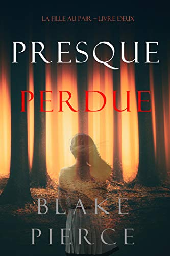 Presque Perdue (La Fille Au Pair – Livre Deux) (French Edition)