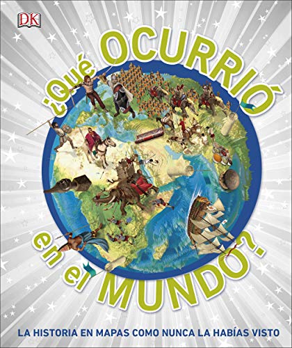 ¿Qué ocurrió en el mundo?: La historia en mapas como nunca la habías visto (CONOCIMIENTO) ¿Qué ocurrió en el mundo?: La historia en mapas como nunca la habías visto (CONOCIMIENTO)