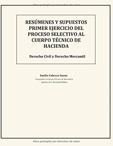 Resúmenes y supuestos primer ejercicio del proceso selectivo al cuerpo técnico de hacienda: Derecho Civil y Derecho Mercantil
