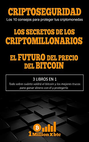 3 EN 1: CRIPTOSEGURIDAD (Los 10 consejos para proteger tus criptomonedas + LOS SECRETOS DE LOS CRIPTOMILLONARIOS + EL FUTURO DEL PRECIO DEL BITCOIN (1Millionxbtc nº 8) 3 EN 1: CRIPTOSEGURIDAD (Los 10 consejos para proteger tus criptomonedas + LOS SECRETOS DE LOS CRIPTOMILLONARIOS + EL FUTURO DEL PRECIO DEL BITCOIN (1Millionxbtc nº 8)