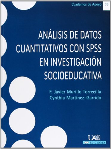Análisis de datos cuantitativos con SPSS en investigación socioeducativa: 35 (Cuadernos de Apoyo)