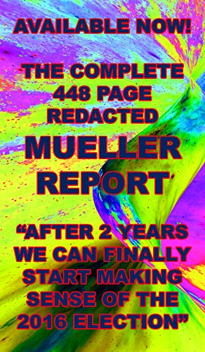 AVAILABLE NOW - The Entire (Redacted) 448-page Mueller Report on Donald Trump, Russian Interference, and Obstruction of Justice (English Edition)
