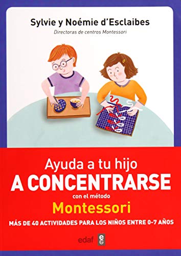 Ayuda a tu hijo a concentrarse con el método Montessori (Tu hijo y tú) Ayuda a tu hijo a concentrarse con el método Montessori (Tu hijo y tú)