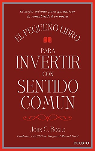 El pequeño libro para invertir con sentido común: El mejor método para garantizar la rentabilidad en bolsa (Sin colección) El pequeño libro para invertir con sentido común: El mejor método para garantizar la rentabilidad en bolsa (Sin colección)