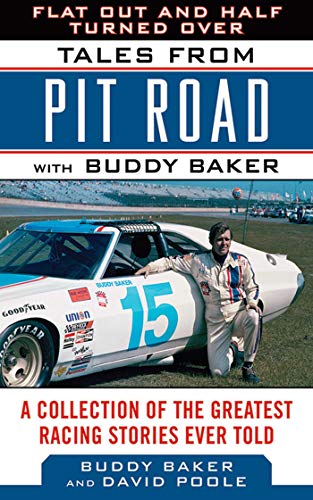 Flat Out and Half Turned Over: Tales from Pit Road with Buddy Baker (Tales from the Team) (English Edition)