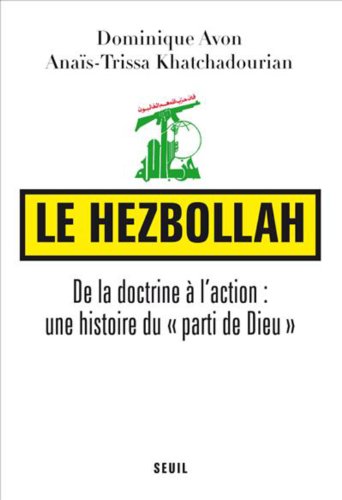 Le Hezbollah : De la doctrine à l'action : une histoire du (Sciences humaines (H.C.) t. 0) (French Edition)