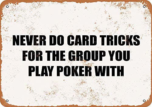 Letreros de metal con aspecto vintage de 20.3 x 30.5 cm de Never Do Card Tricks For The Group You Play Poker With.Vintage Look