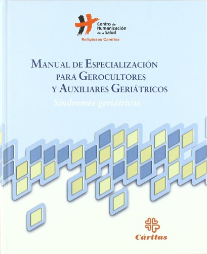 Manual De Especialización Para Gerocultores y Auxiliares Geriátricos: Síndromes Geriátricos (Manuales Prácticos)