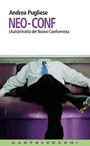 Neo-conf: (Auto) ritratto del nuovo conformista: (Auto)ritratto del nuovo conformista (Italian Edition)