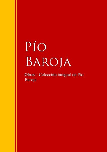 Obras - Colección de  Pío Baroja: Biblioteca de Grandes Escritores