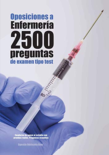 Oposiciones a Enfermería. 2.070 Preguntas de Examen Tipo Test. Cuaderno de Apoyo al Estudio con Pruebas Reales. Preguntas Resueltas