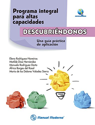 Programa integral para altas capacidades “Descubriéndonos”. Una guía práctica de aplicación Programa integral para altas capacidades “Descubriéndonos”. Una guía práctica de aplicación