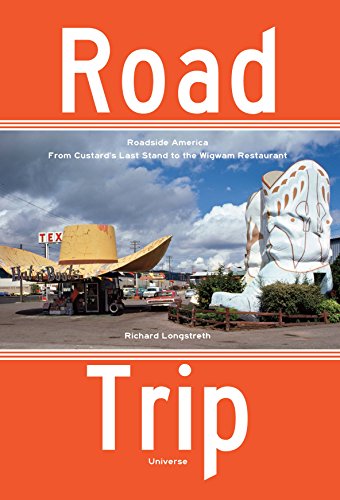 Road Trip: Roadside America, from Custard's Last Stand to the Wigwam Restaurant [Idioma Inglés]