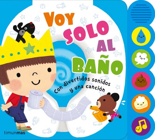 Voy solo al baño: Con divertidos sonidos y una canción (Libros con elementos para jugar) Voy solo al baño: Con divertidos sonidos y una canción (Libros con elementos para jugar)