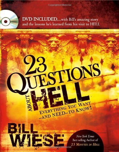 23 Questions About Hell: DVD included...with Bill's amazing story and the lessons he learned from his visit to hell. (English Edition)