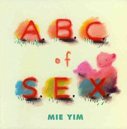 [(A.B.C. of S.E.X.)] [By (author) Mie Yim] published on (February, 2009)