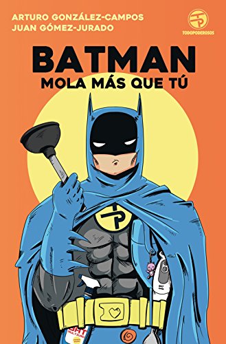 Batman mola más que tú (Biblioteca No Ficción)