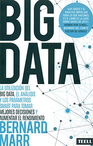 Big Data: La utilización del Big Data, el análisis y los parámetros SMART para tomar mejores decisiones y aumentar el rendimiento
